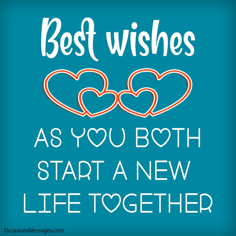best wishes as you both start a new life together.