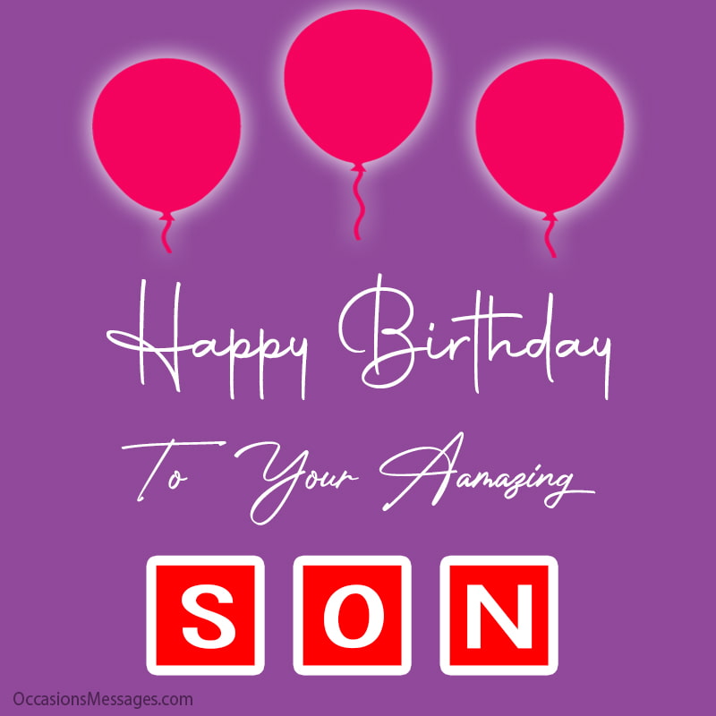 Happy Birthday to your amazing son.
