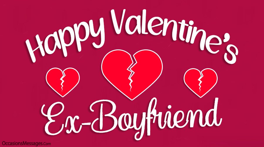 Happy valentines day message for ex boyfriend Valentine's Messages for Ex-Boyfriend - Occasions Messages