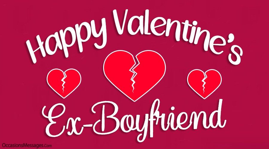 Happy Valentine’s Day Ex-boyfriend
