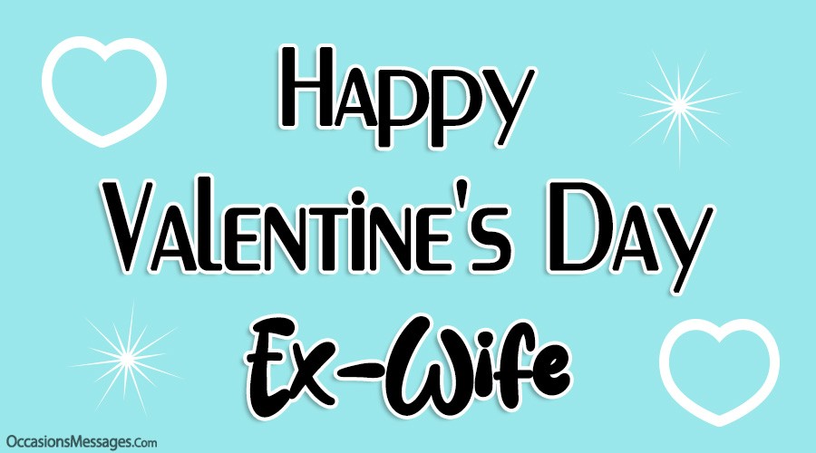 Happy Valentine's Day Ex-Wife