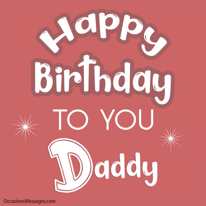 Happy birthday to you daddy