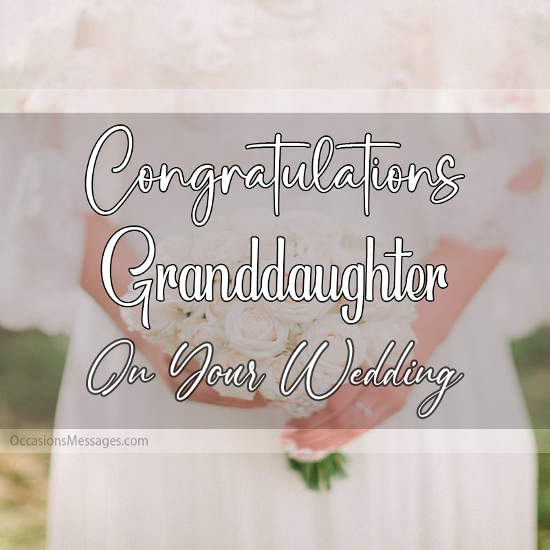 Congratulations granddaughter on your wedding.