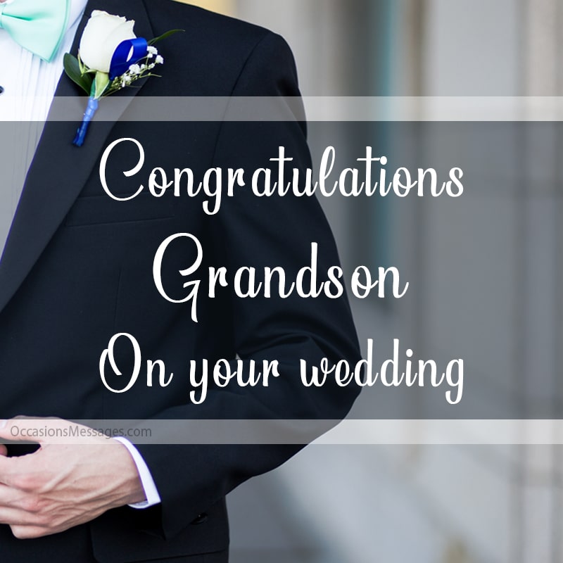 Congratulations grandson on your wedding.