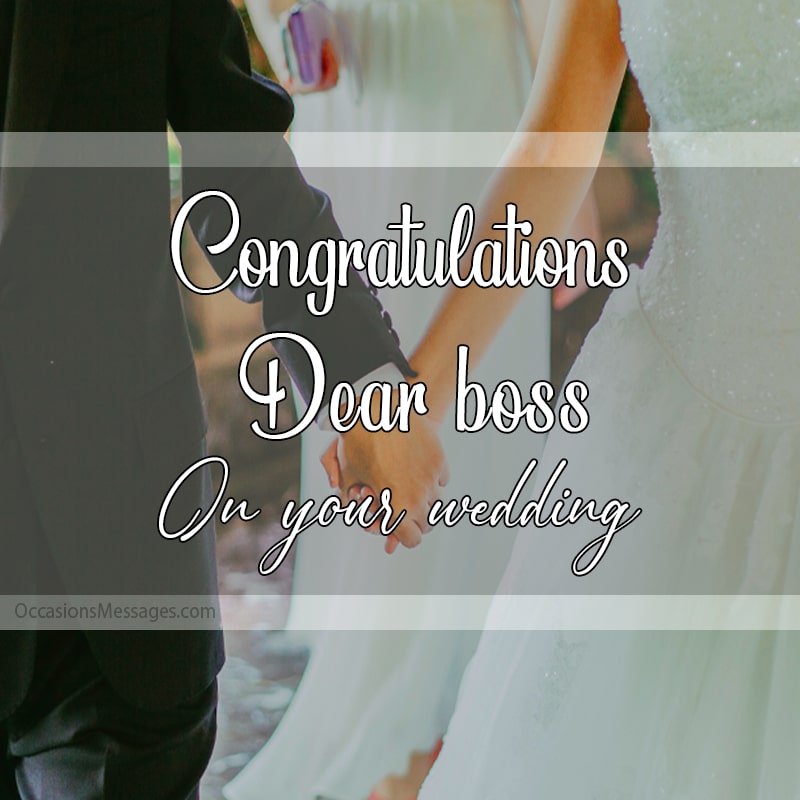 Congratulations dear boss on your wedding.
