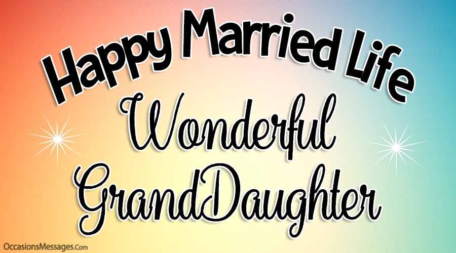 Wedding Wishes For Granddaughter Occasions Messages Wedding Wishes For Granddaughter Occasions Messages