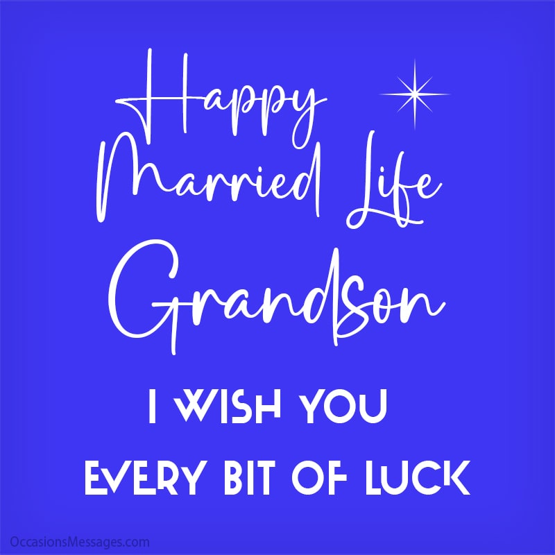 Happy married life, grandson.I wish you every bit of luck.