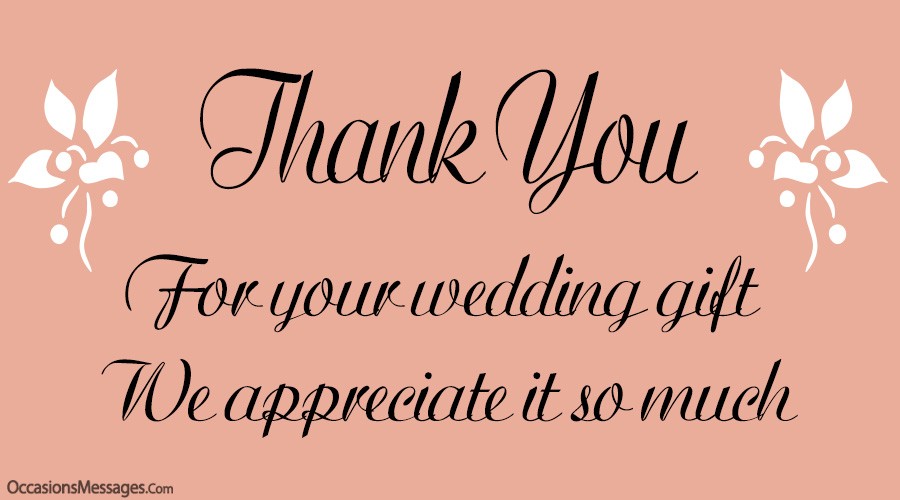 Thank you for your wedding gift. We appreciate it so much.