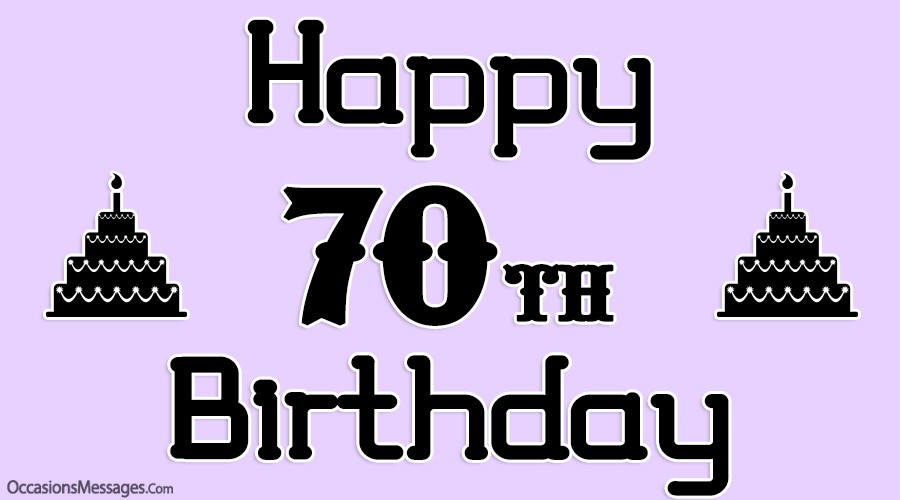 Happy 70th Birthday Wishes - Occasions Messages
