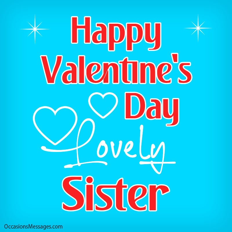 Happy Valentine's Day Sister