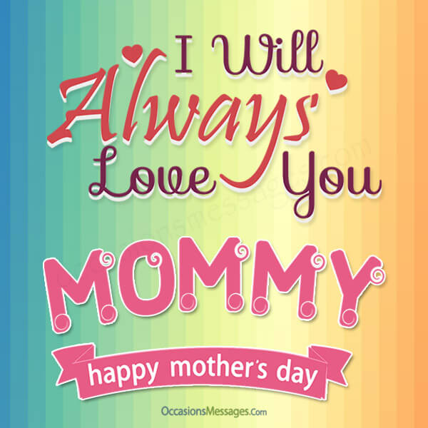 Happy Mother's Day. I will always love you mommy. 