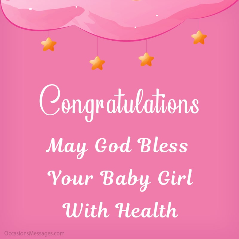 Congratulations. May God bless your baby girl with health.