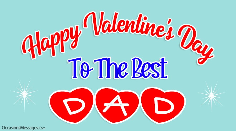Happy Valentine's Day to the best dad