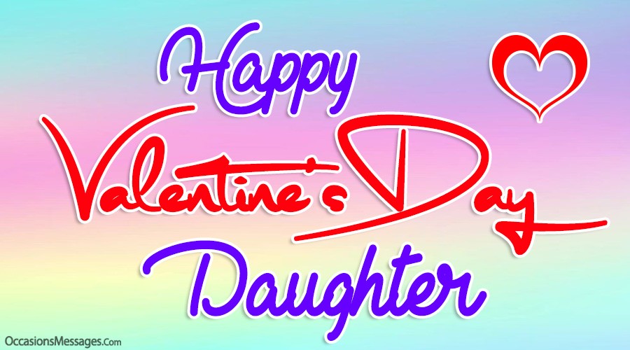 Happy Valentine's Day Daughter