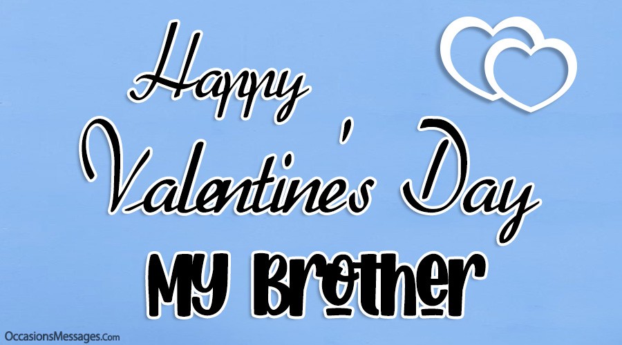 Happy Valentine's Day Brother