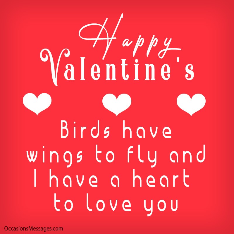 Birds have wings to fly and I have a heart to love you.