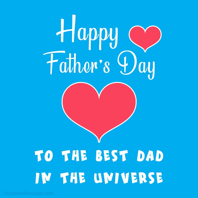 Happy Father's Day to the best dad in the universe.