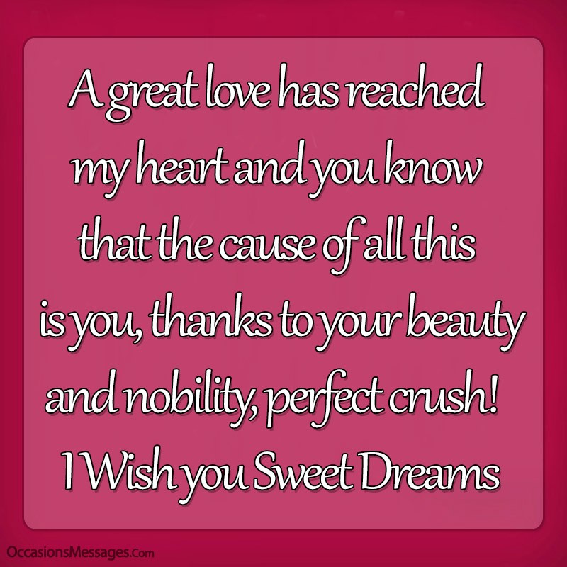 A great love has reached my heart and you know that the cause of all this is you.