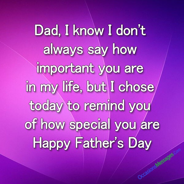 Dad, I know I don't always say how important you are in my life, but I chose today to remind you of how special you are. Happy Fathers Day!