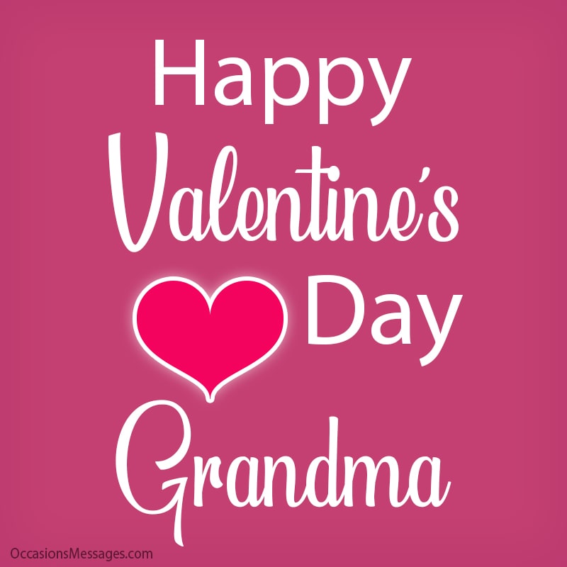 Happy Valentine’s Day Grandma. I love you.