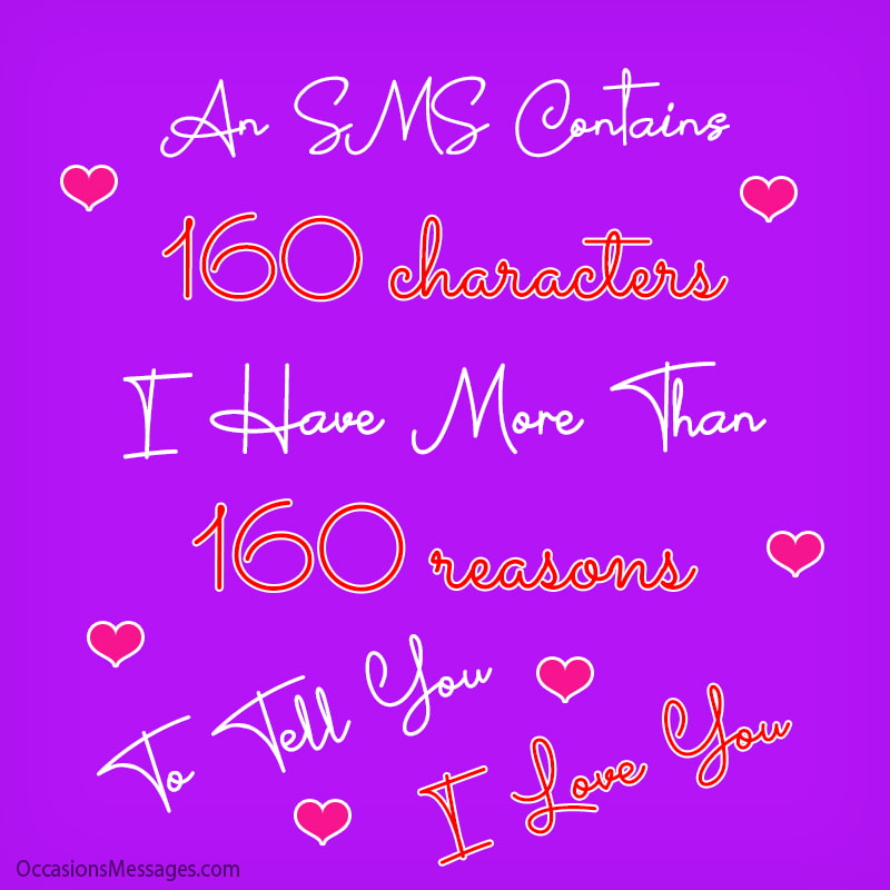 I have more than 160 reasons to tell you I love you.