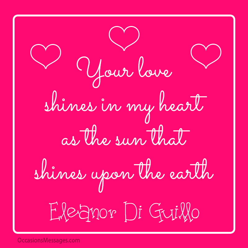 Your love shines in my heart as the sun that shines upon the earth.