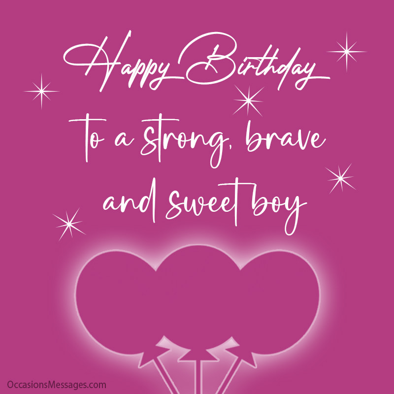 Happy Birthday to a strong, brave and sweet boy.