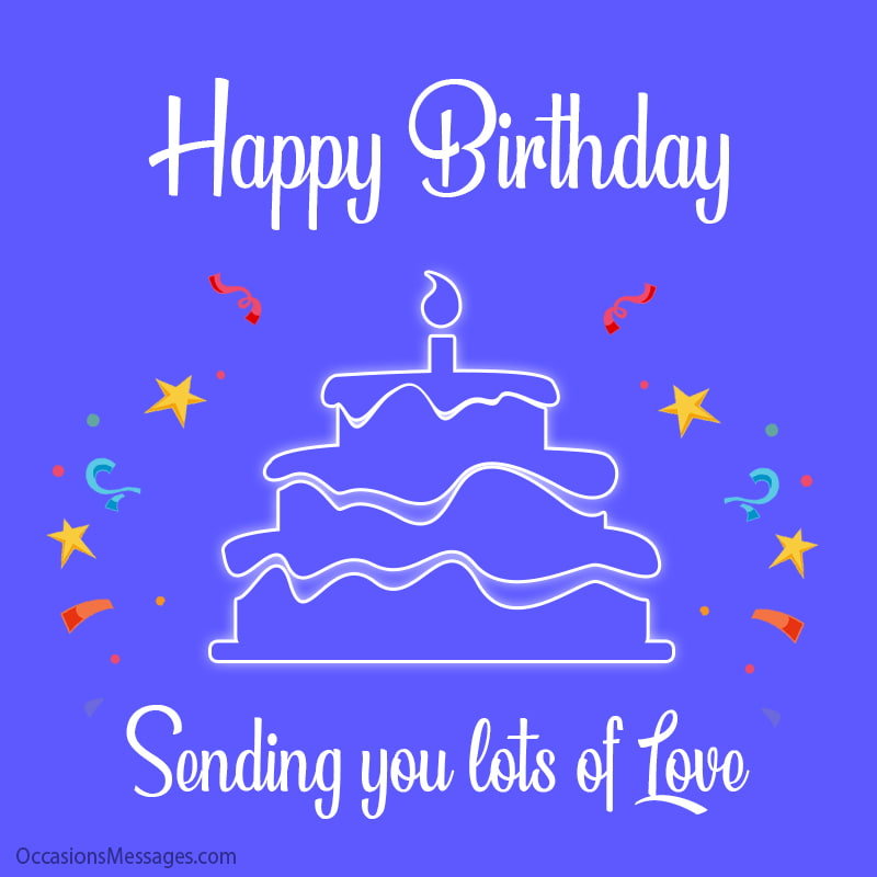 Happy Birthday. Sending you lots of Love.