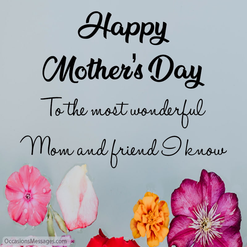Happy Mother's Day to the most wonderful mom and friend I know.