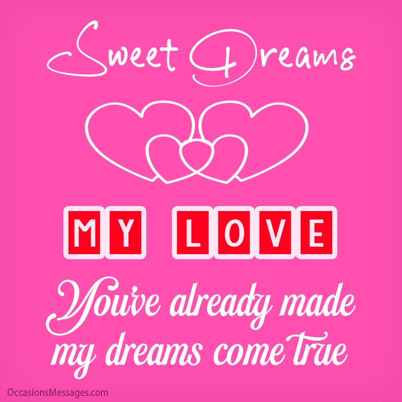 Sweet dreams, my love. You’ve already made my dreams come true.