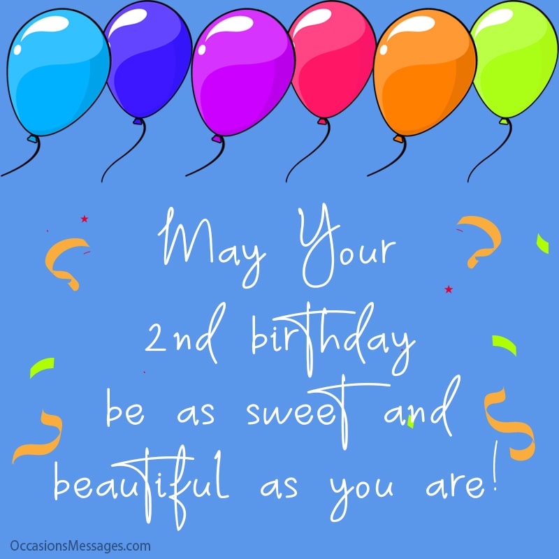 May your 2nd birthday be as sweet and beautiful as you are!