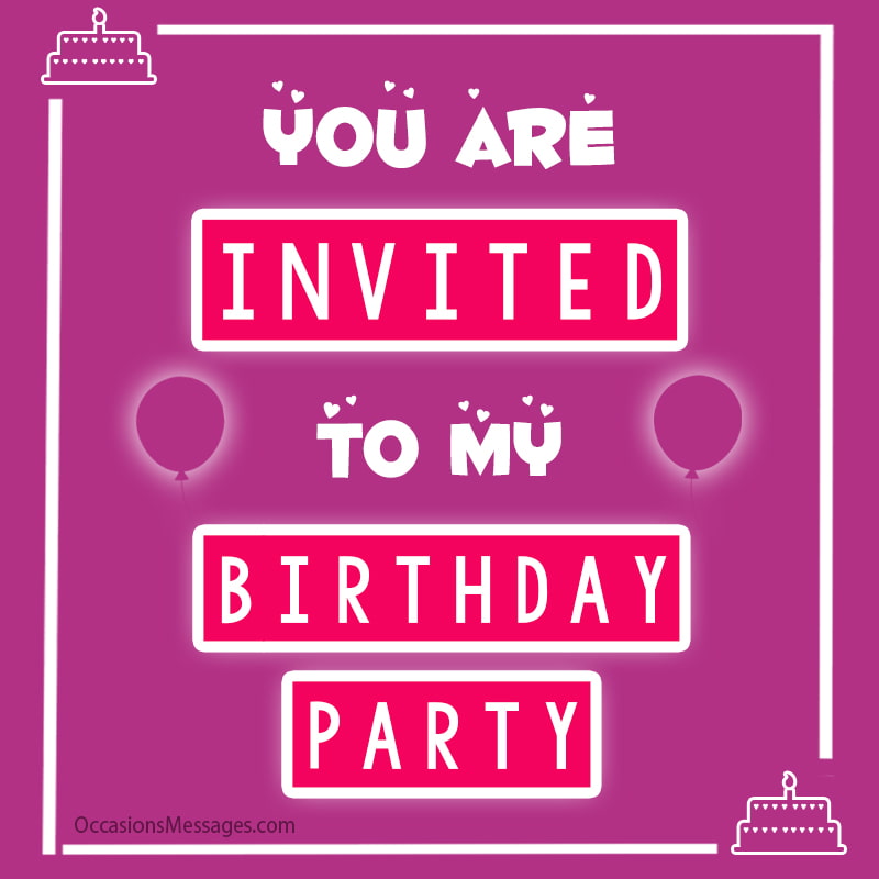 You are Invited to my Birthday Party.