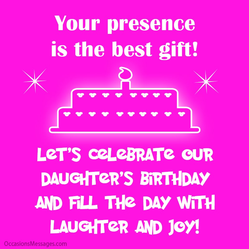 Your presence is the best gift! Let's celebrate our daughter's birthday and fill the day with laughter and joy!