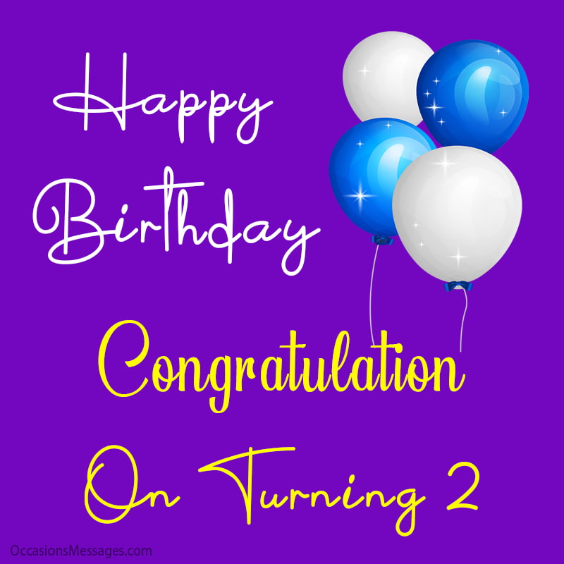 Congratulation on turning 2.