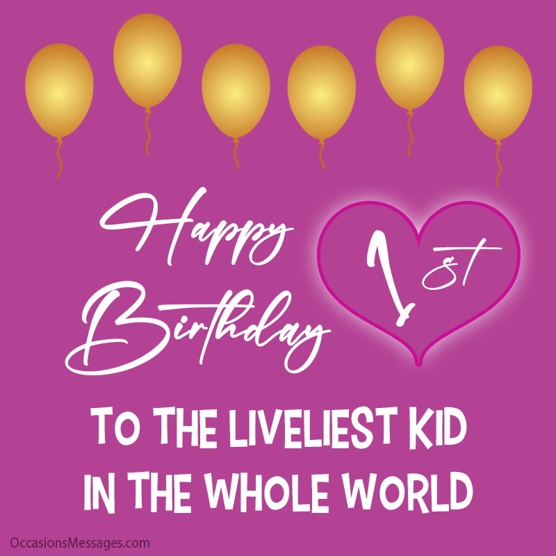 Happy 1st Birthday to the liveliest kid in the whole world,