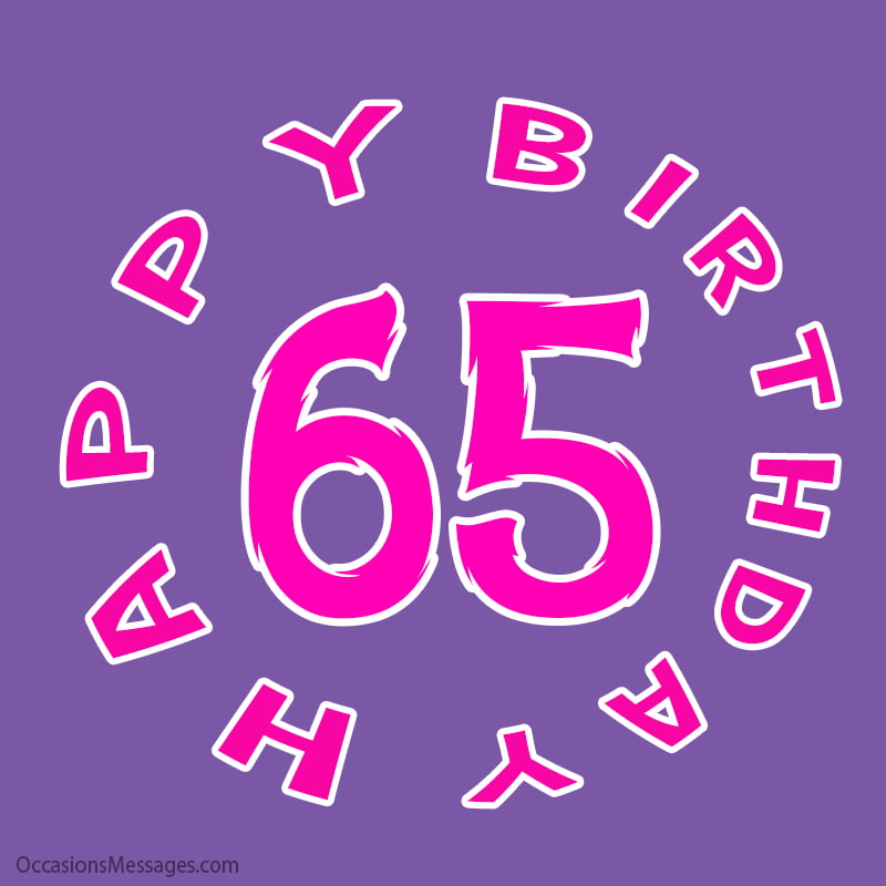 Happy 65th Birthday.