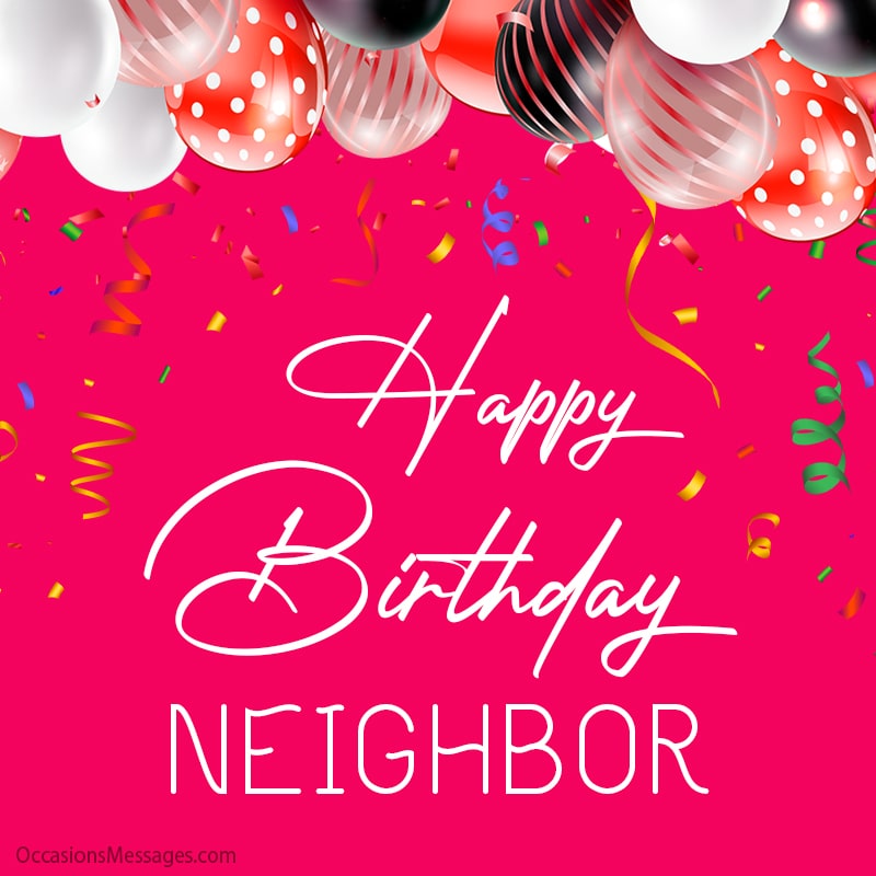 Happy Birthday Neighbor with balloon.