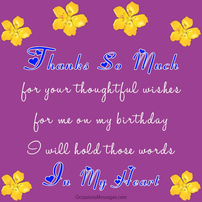 Thanks so much for your thoughtful wishes for me on my birthday.