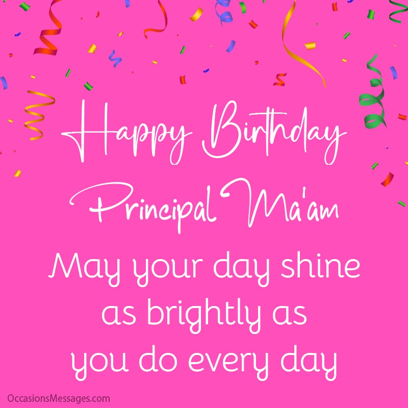 Happy Birthday. May your day shine as brightly as you do every day.