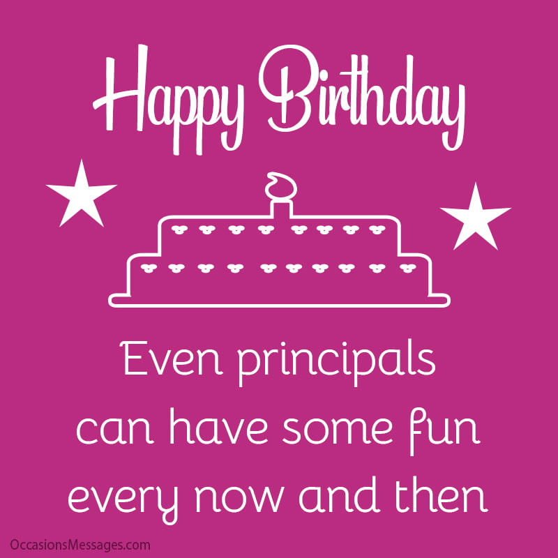 Happy Birthday! Even principals can have some fun every now and then.
