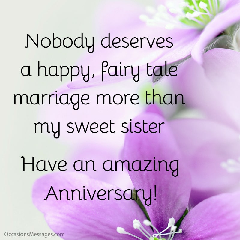 Nobody deserves a happy, fairy tale marriage more than my sweet sister. Have an amazing anniversary!