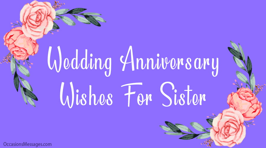 Wedding Anniversary Wishes and messages for Sister.