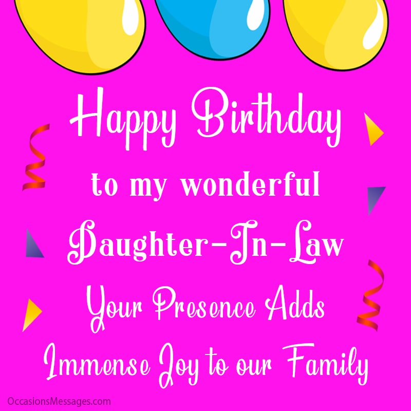 Happy Birthday, to my wonderful daughter-in-law, your presence adds immense joy to our family.