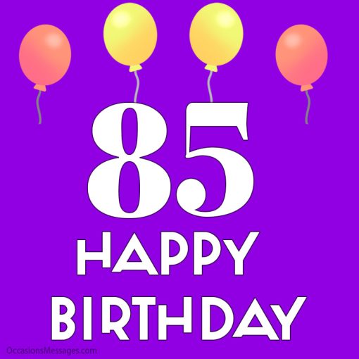 Amazing Happy 85th Birthday Wishes and Messages