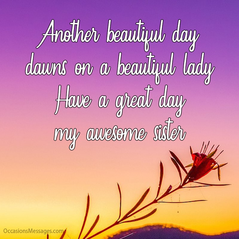 Another beautiful day dawns on a beautiful lady. Have a great day.
