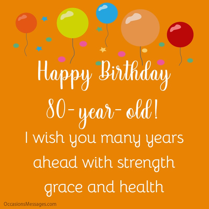 Happy Birthday! 80-year-old. I wish you many years ahead with strength grace and health.