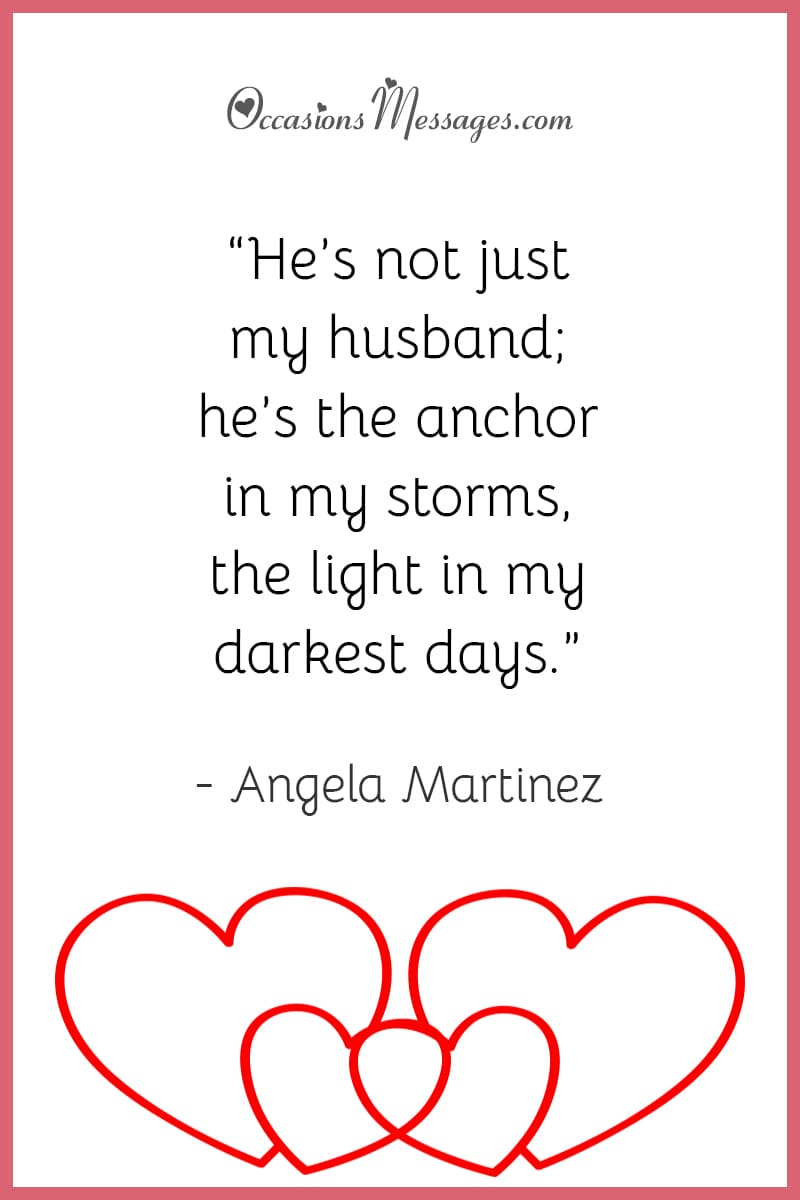 “He’s not just my husband; he’s the anchor in my storms, the light in my darkest days.”