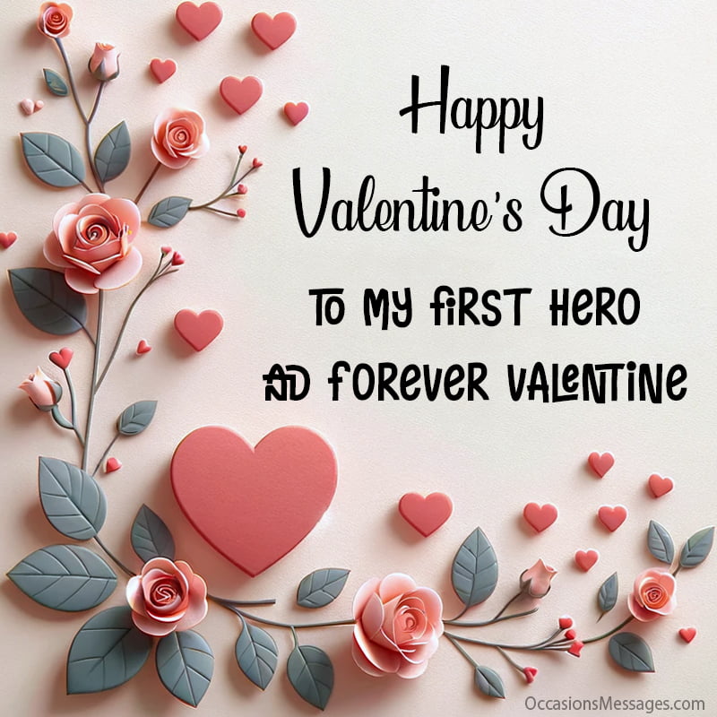 to my first hero and forever Valentine. Your love and laughter fill our home with joy.