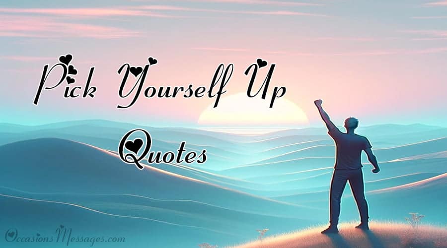 Pick Yourself Up Quotes