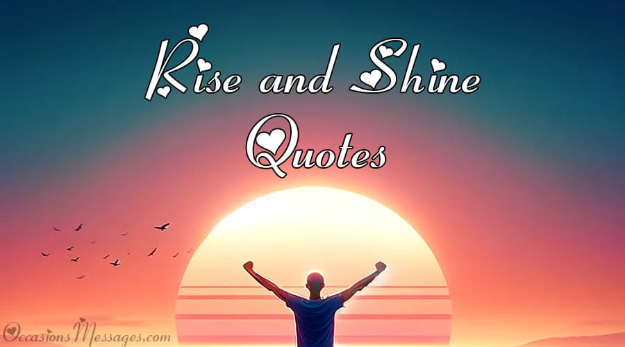 Best Rise And Shine Quotes and Messages